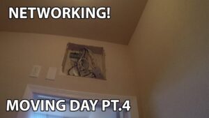 Moving Day - Part 4 - Networking!